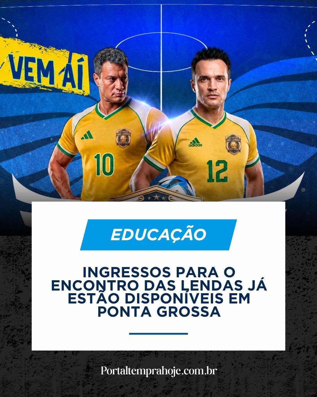 Ingressos para o Encontro das Lendas já estão disponíveis em Ponta Grossa
