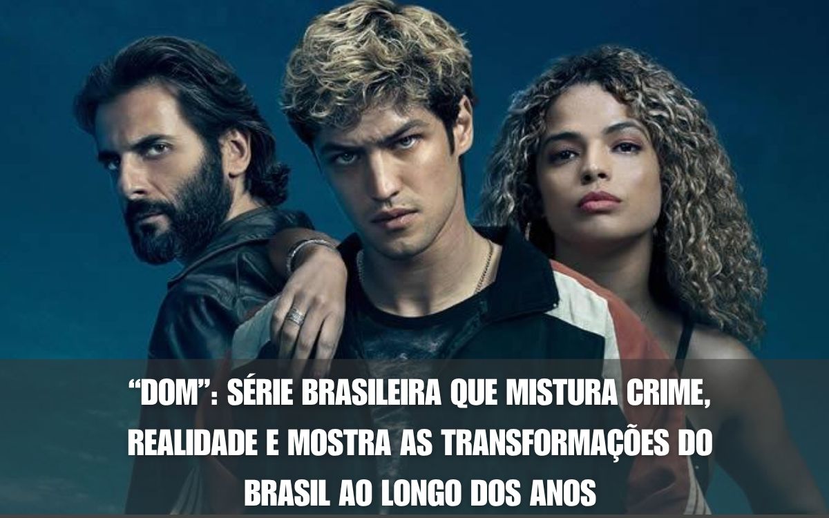Série Dom Prime Video: história de Pedro Dom surpreende pelo retrato do Brasil