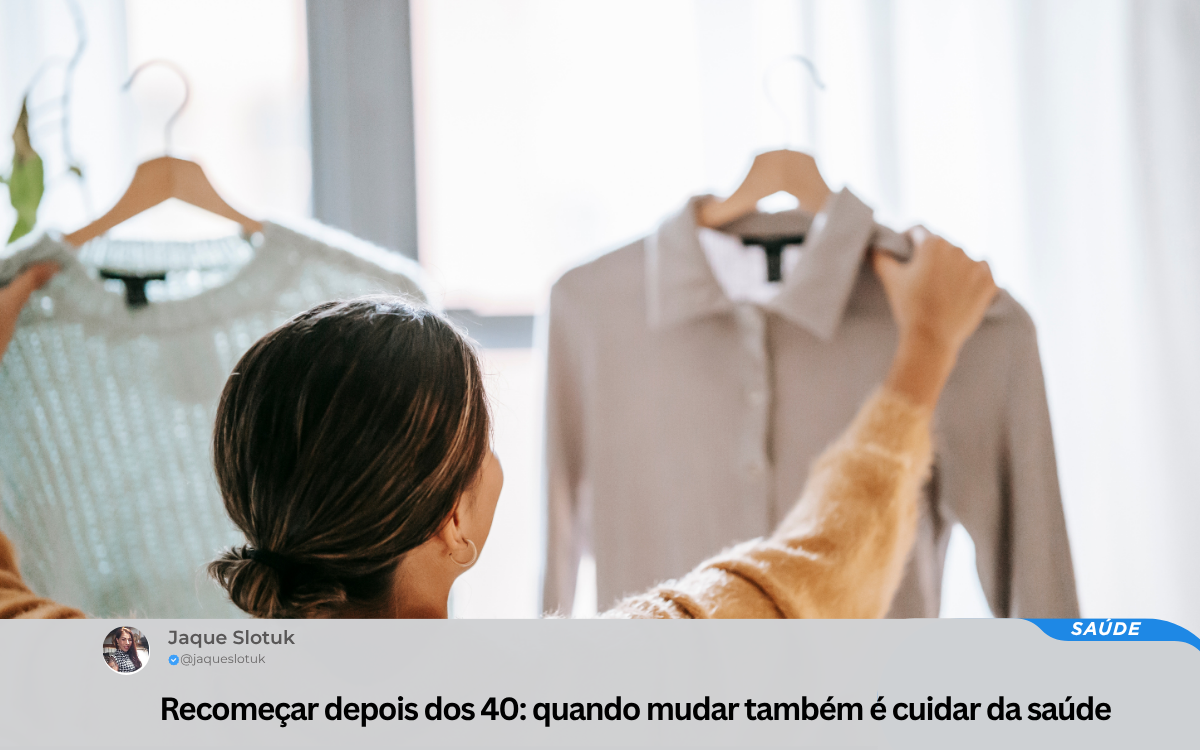 Recomeçar depois dos 40: quando mudar também é cuidar da saúde