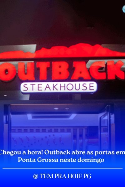 Outback chega a Ponta Grossa com investimento de R$ 6 milhões e inauguração neste domingo