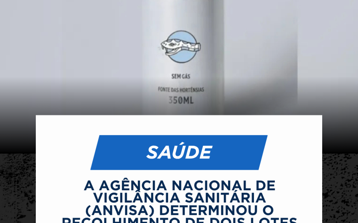 Anvisa determina recolhimento de lotes de água mineral após detectar bactéria