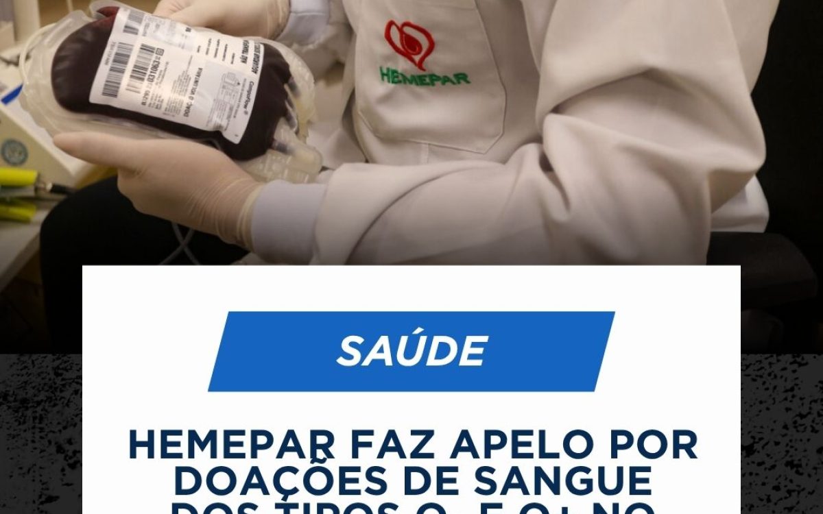 Hemepar faz apelo por doações de sangue dos tipos O- e O+ no Paraná