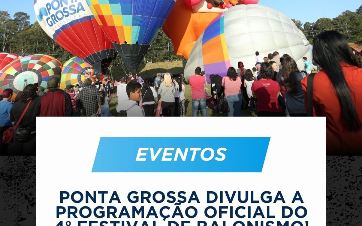 Ponta Grossa divulga a programação oficial do 4º Festival de Balonismo!