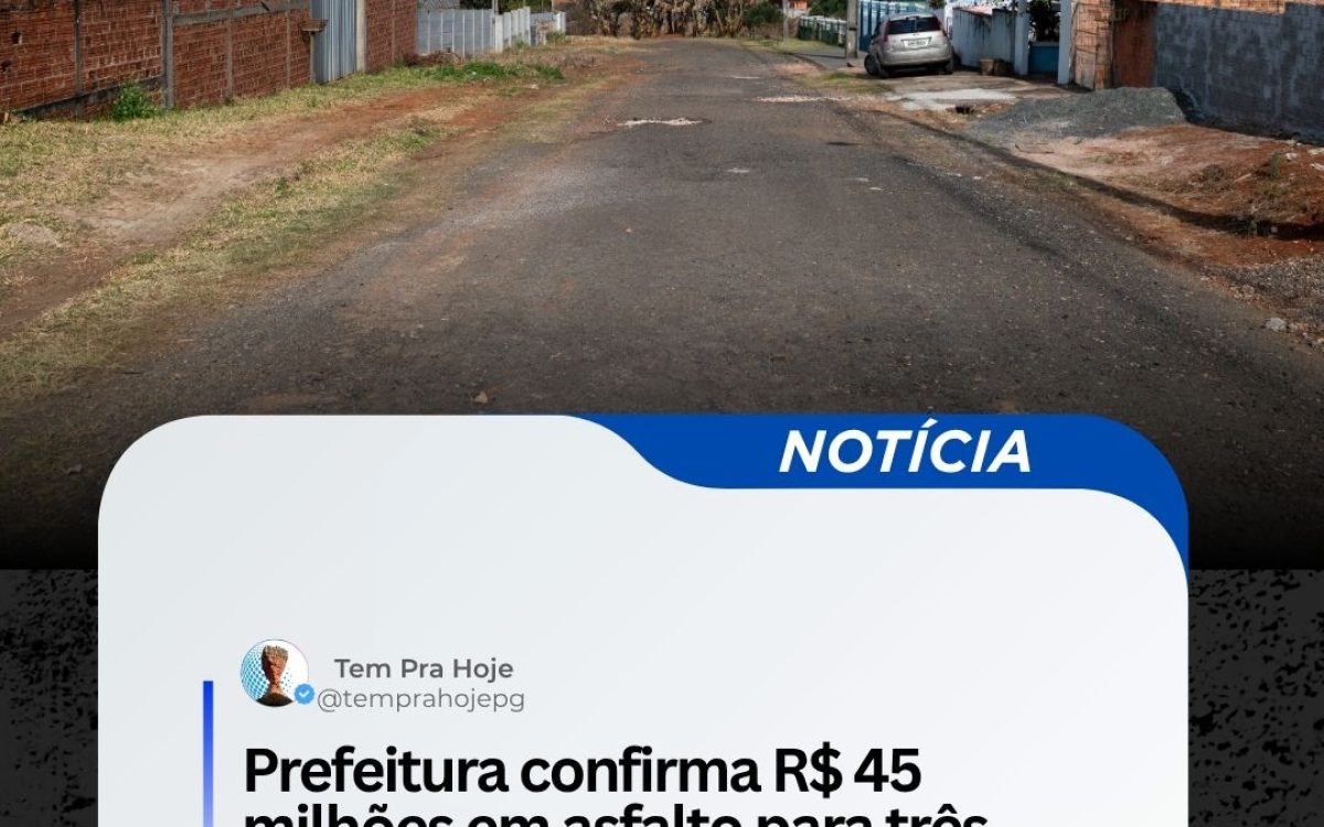 Prefeitura confirma R$ 45 milhões em asfalto para três vilas de Ponta Grossa