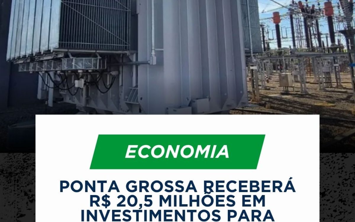 Copel investe R$ 20,5 milhões para modernizar subestação e reforçar fornecimento de energia em Ponta Grossa