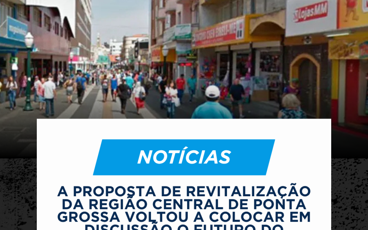 Calçadão de Ponta Grossa pode mudar? Discussão volta ao centro do debate