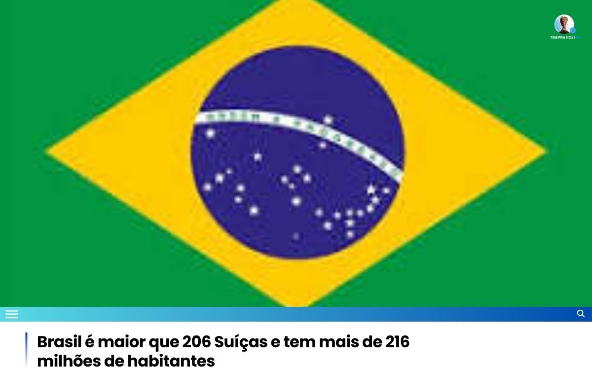 Brasil é maior que 206 Suíças e tem mais de 216 milhões de habitantes