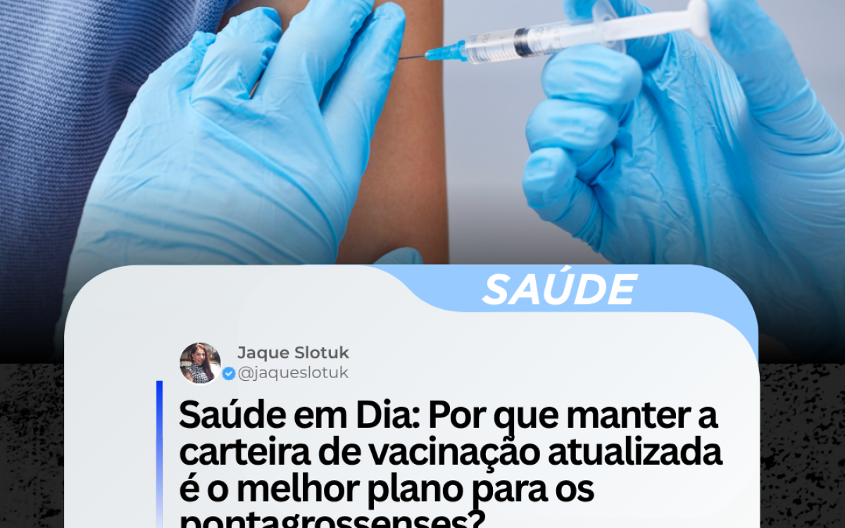 Saúde em Dia: Por que manter a carteira de vacinação atualizada é o melhor plano para os pontagrossenses?